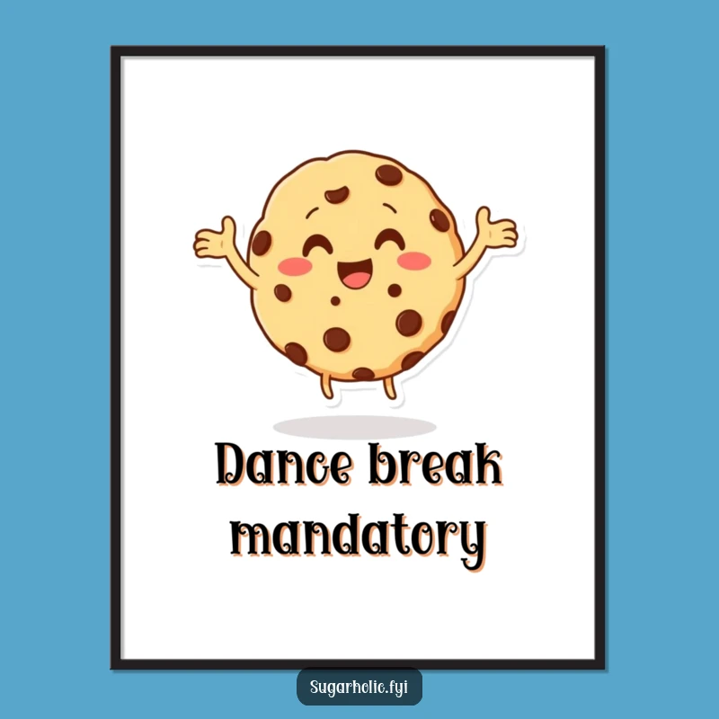 Funny Cookie Dance Poster: Joyful Chocolate Chip Character Art, Great Funny Gift